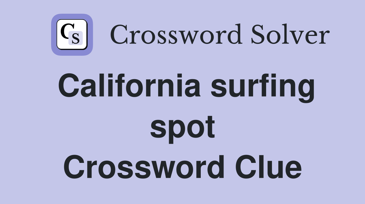 California surfing spot Crossword Clue