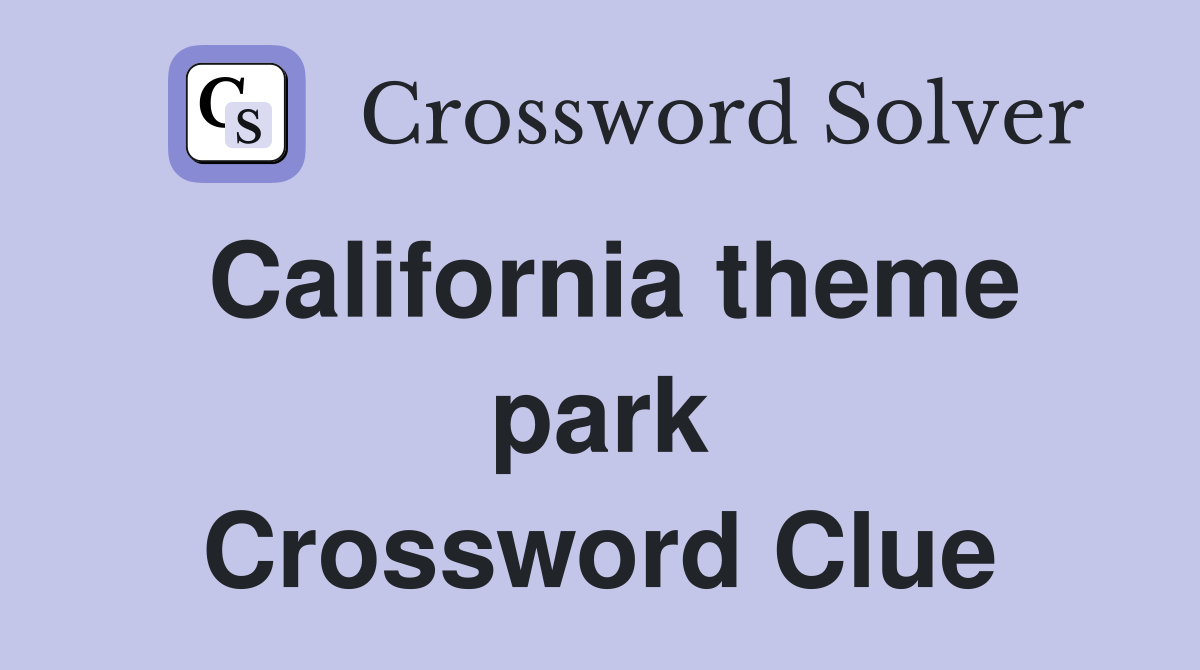 California theme park Crossword Clue
