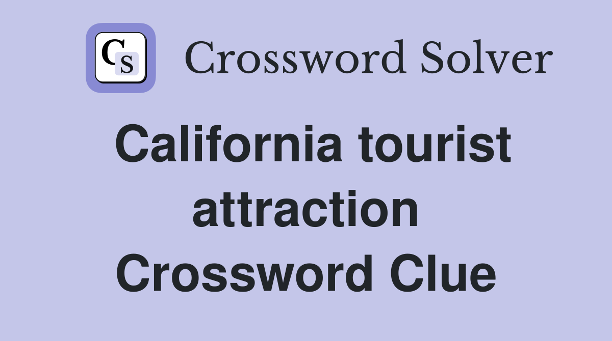 California tourist attraction Crossword Clue