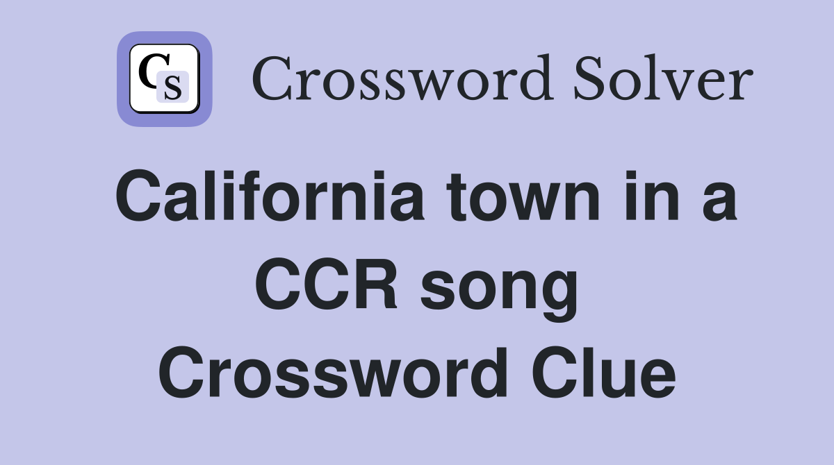 California town in a CCR song Crossword Clue