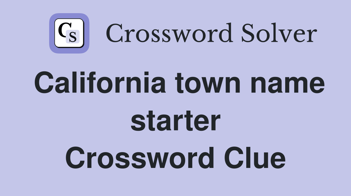 California town name starter Crossword Clue