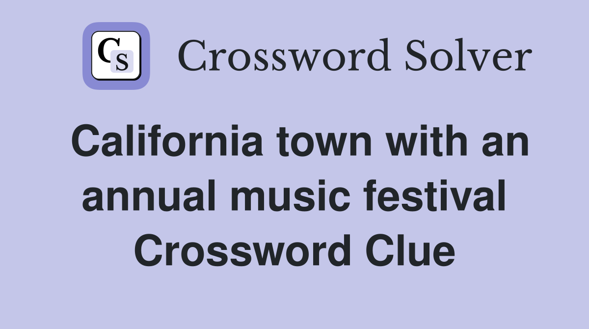 California town with an annual music festival Crossword Clue