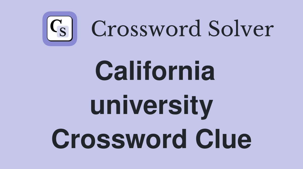 California university Crossword Clue