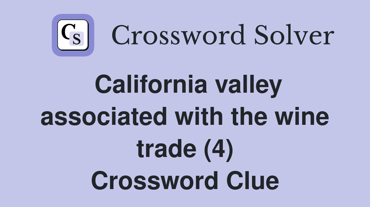 California valley associated with the wine trade (4) Crossword Clue