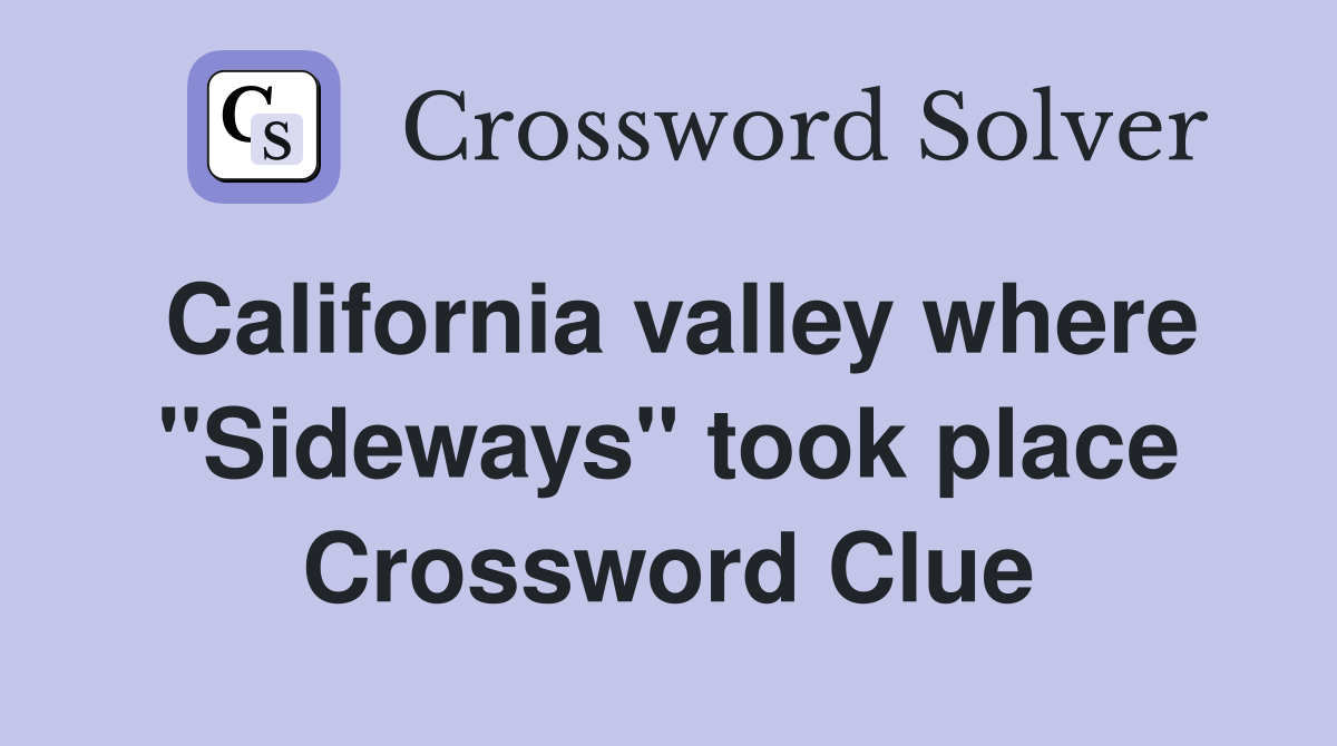 California valley where "Sideways" took place Crossword Clue