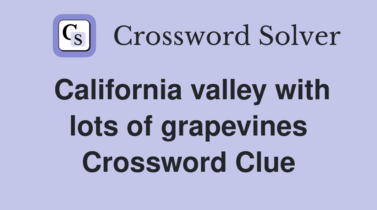 California valley with lots of grapevines Crossword Clue