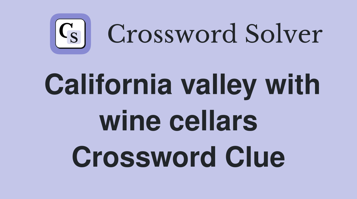 California valley with wine cellars Crossword Clue