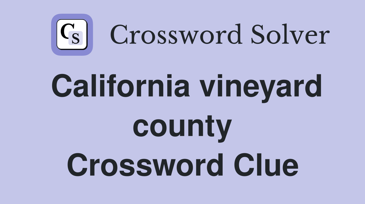 California vineyard county Crossword Clue