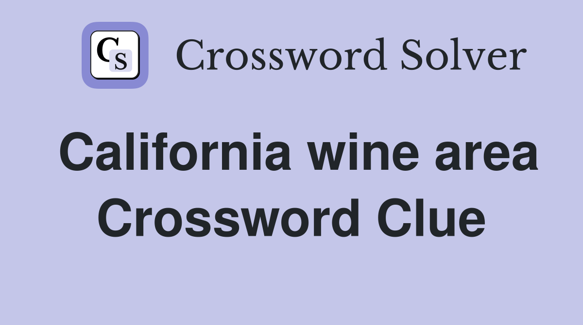 California wine area Crossword Clue