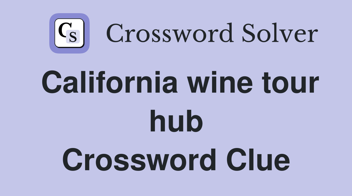 California wine tour hub Crossword Clue