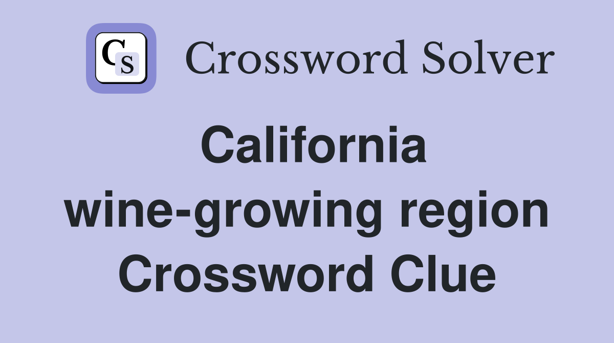 California wine-growing region Crossword Clue