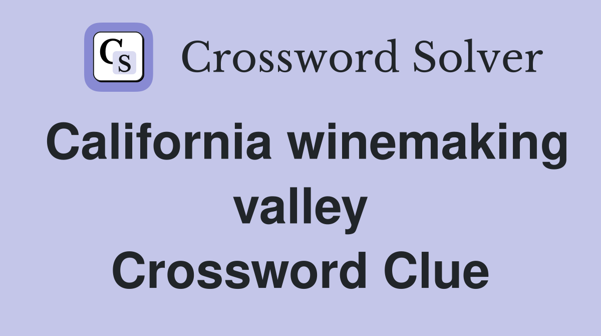 California winemaking valley Crossword Clue