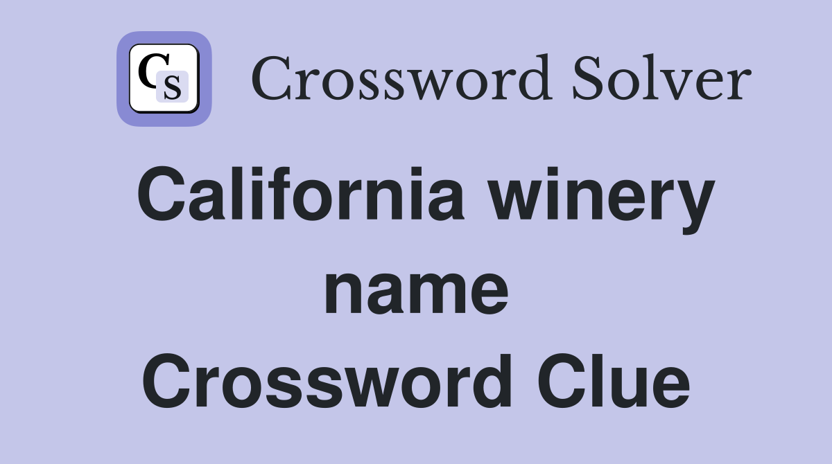 California winery name Crossword Clue
