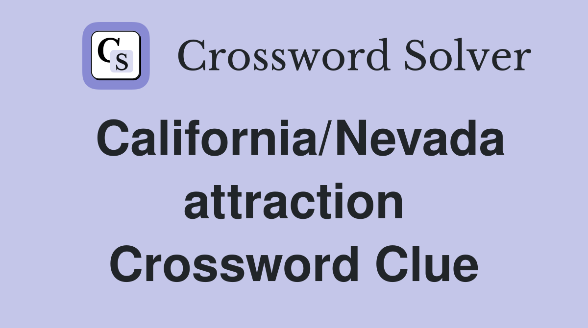 California/Nevada attraction Crossword Clue