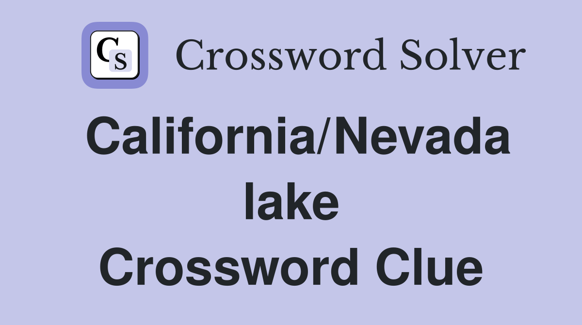 California/Nevada lake Crossword Clue