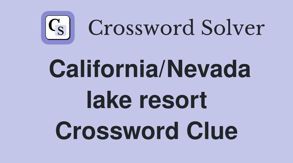 California/Nevada lake resort Crossword Clue