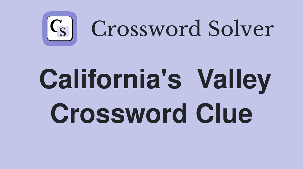 California's  Valley Crossword Clue