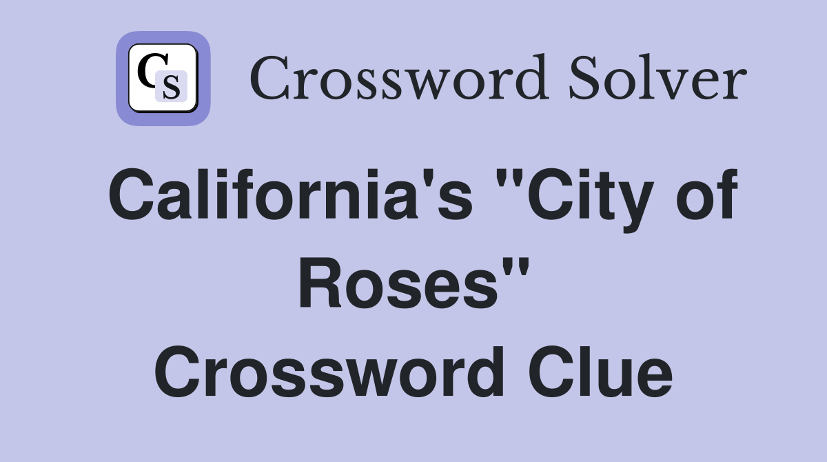 California's "City of Roses" Crossword Clue