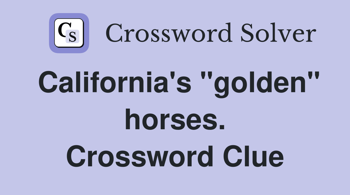 California's "golden" horses. Crossword Clue