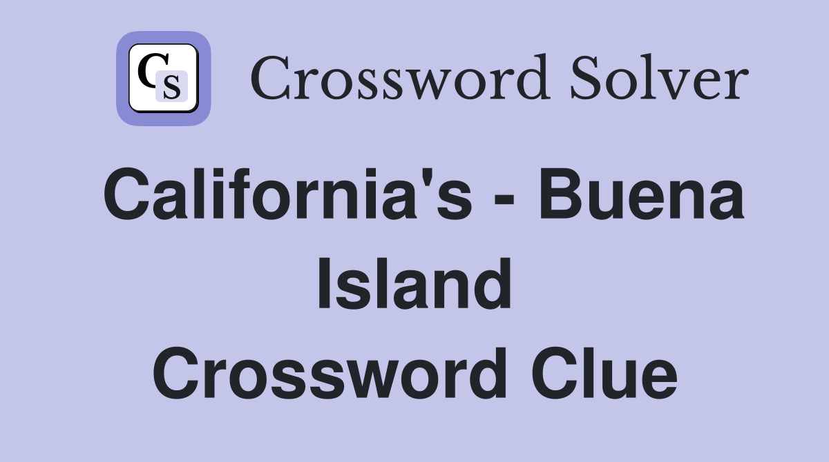 California's - Buena Island Crossword Clue