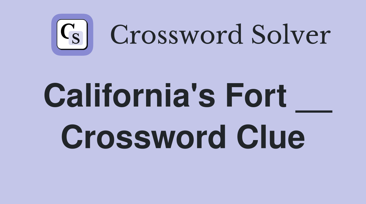 California's Fort __ Crossword Clue