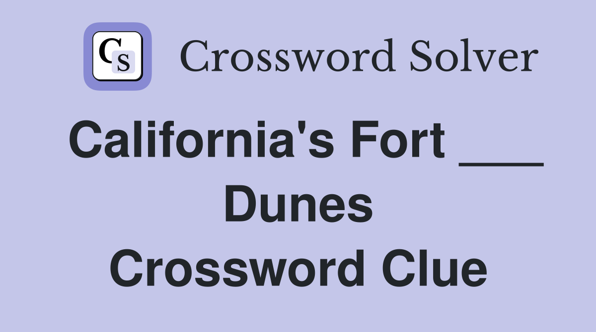 California's Fort ___ Dunes Crossword Clue