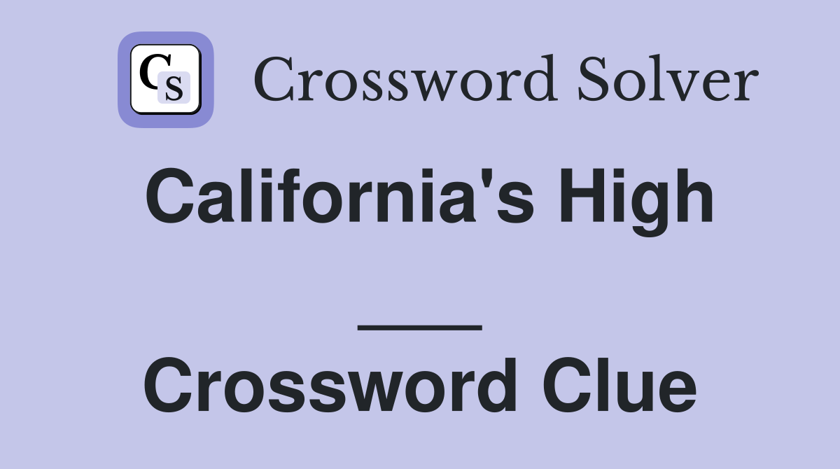 California's High ___ Crossword Clue