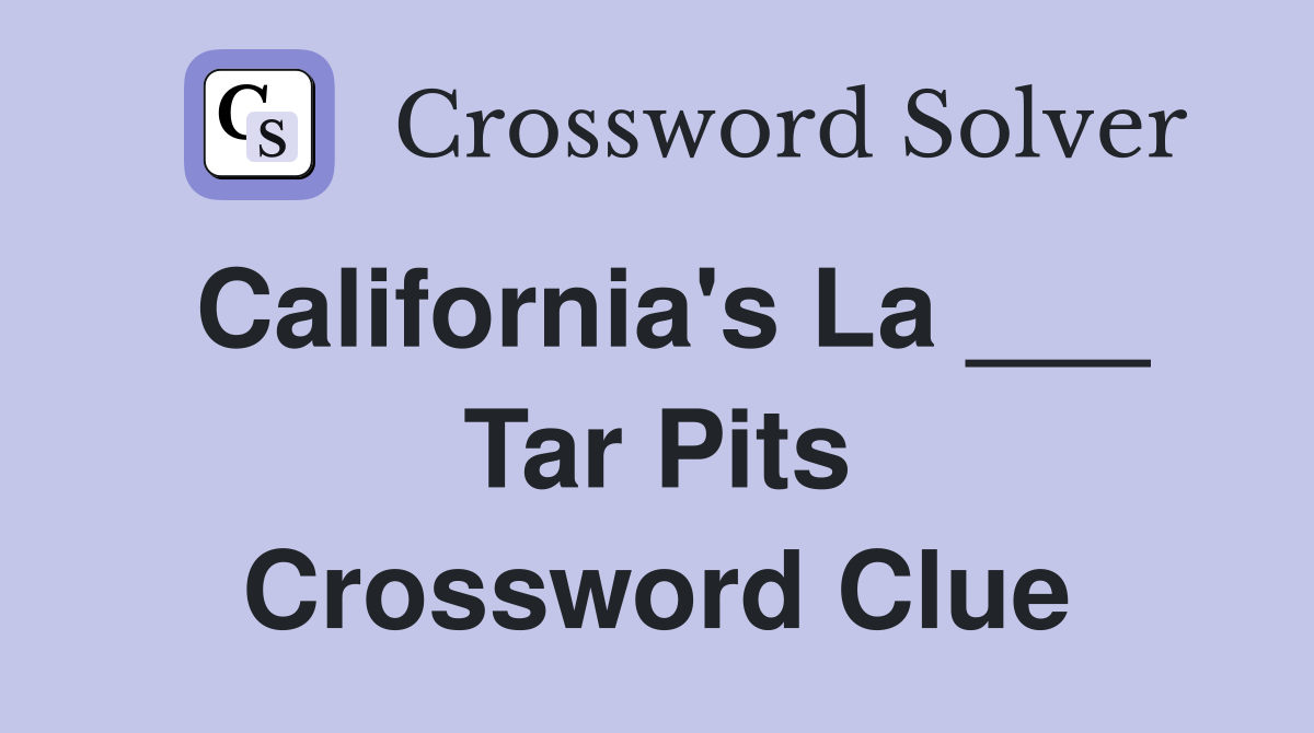 California's La ___ Tar Pits Crossword Clue