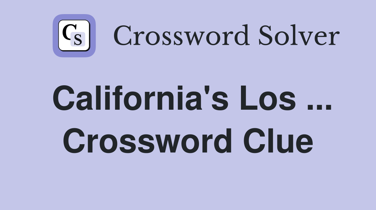 California's Los ... Crossword Clue