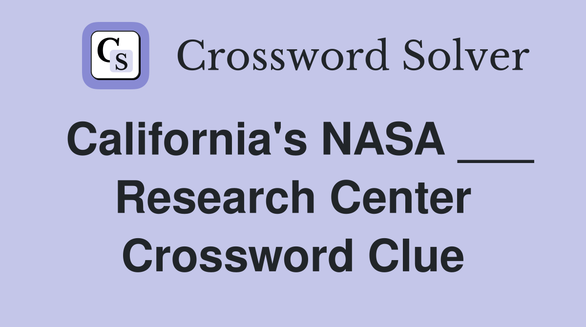 California's NASA ___ Research Center Crossword Clue