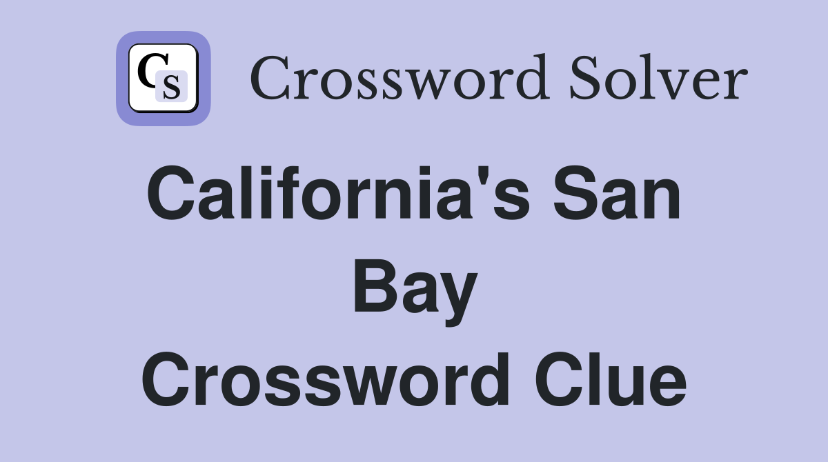 California's San  Bay Crossword Clue