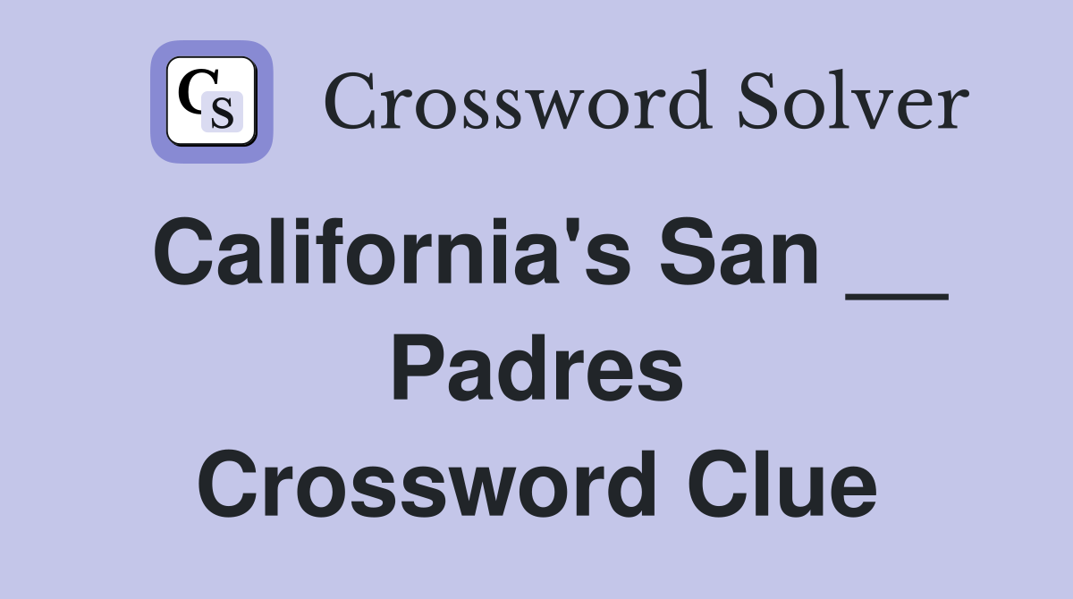 California's San __ Padres Crossword Clue
