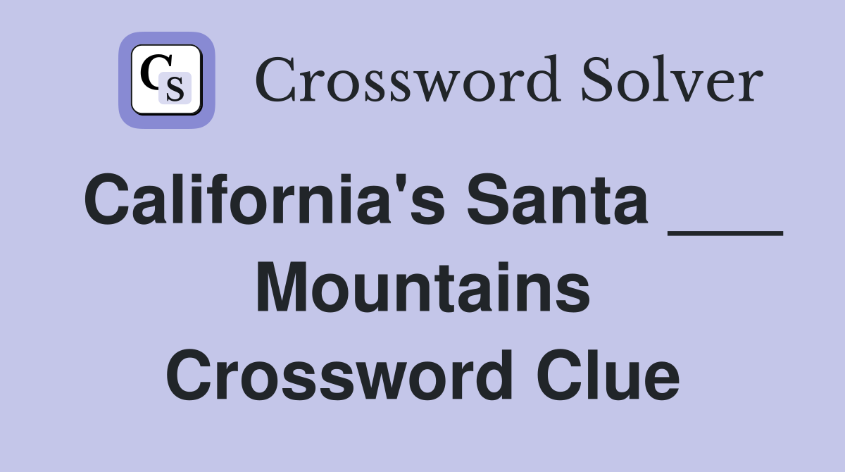 California's Santa ___ Mountains Crossword Clue