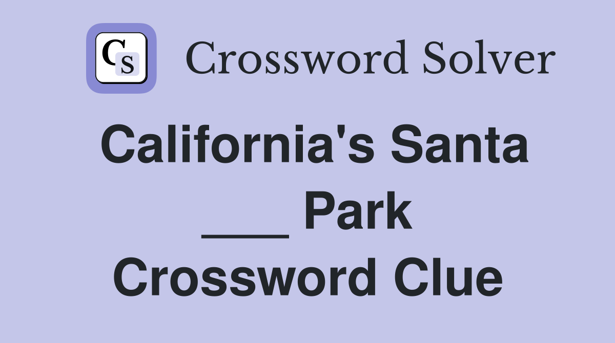 California's Santa ___ Park Crossword Clue