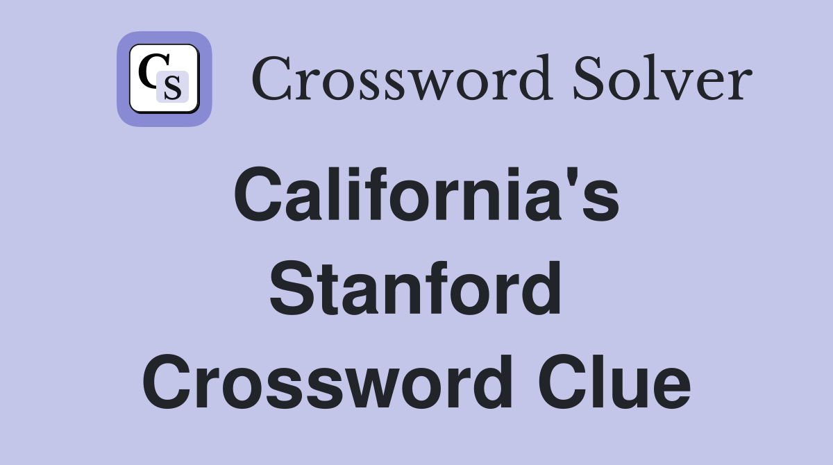 California's Stanford Crossword Clue