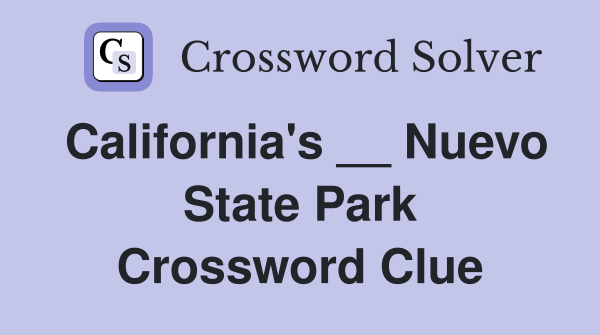 California's __ Nuevo State Park Crossword Clue