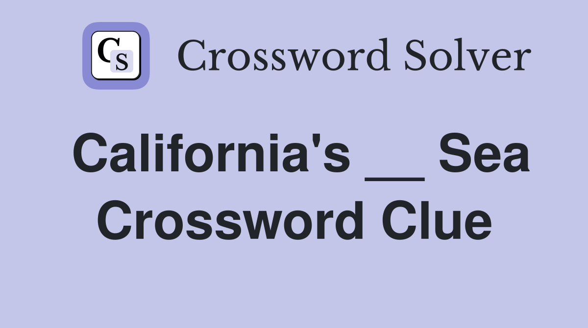 California's __ Sea Crossword Clue