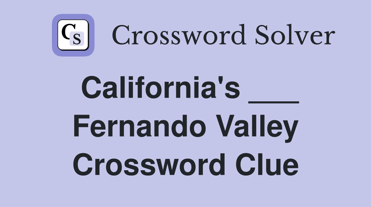 California's ___ Fernando Valley Crossword Clue