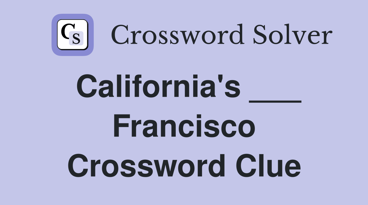 California's ___ Francisco Crossword Clue