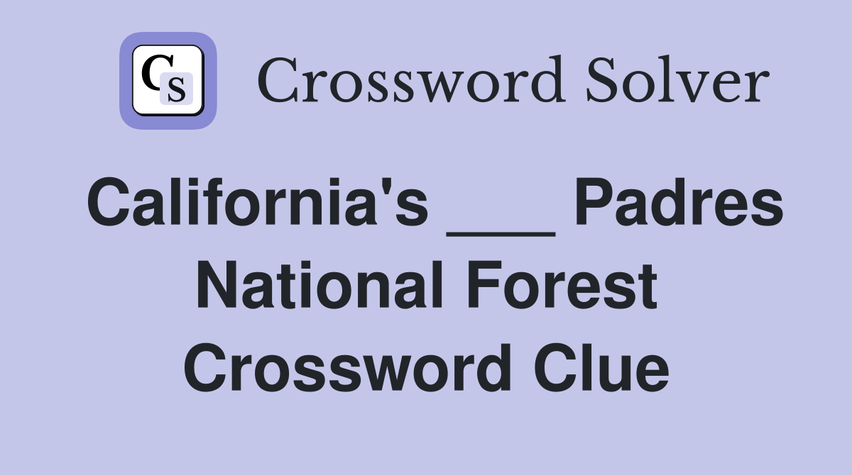 California's ___ Padres National Forest Crossword Clue