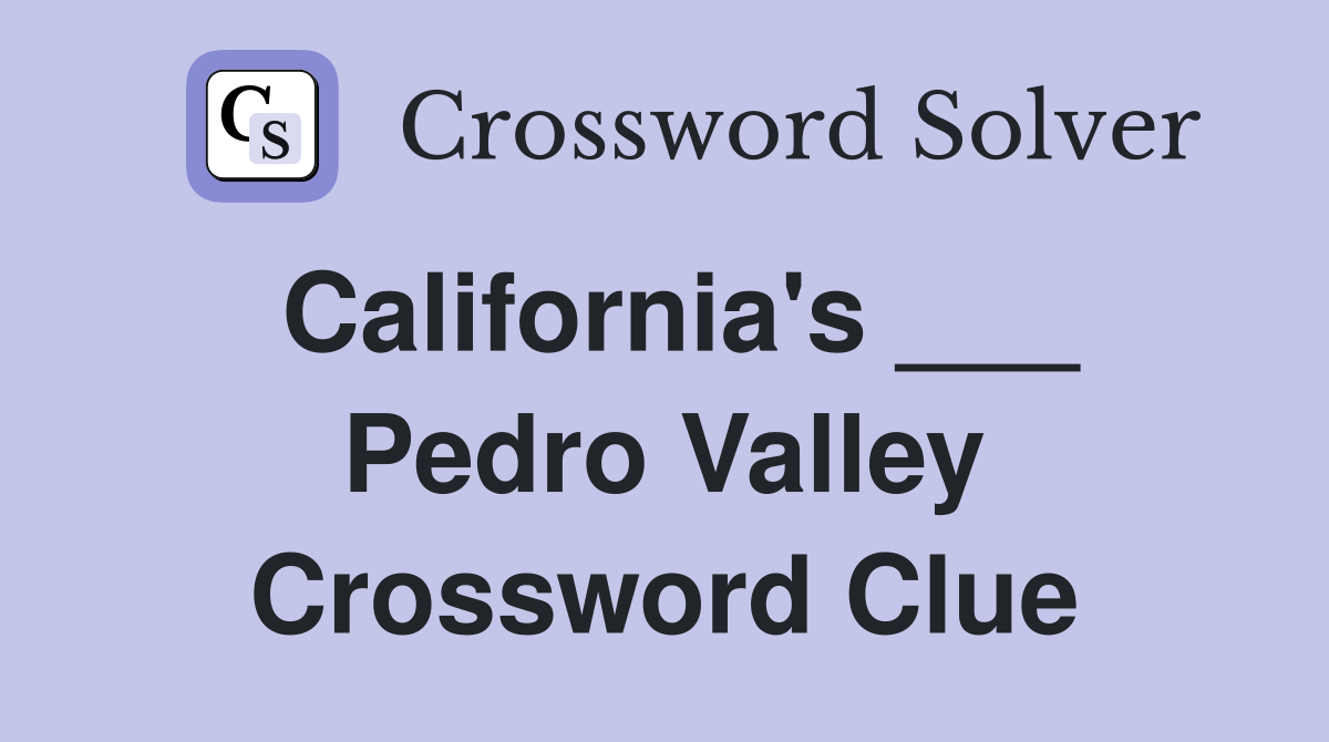 California's ___ Pedro Valley Crossword Clue