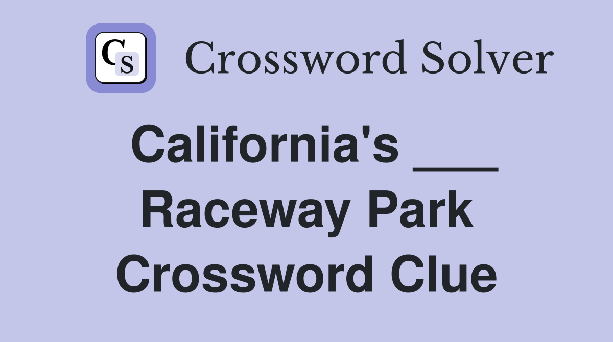 California's ___ Raceway Park Crossword Clue