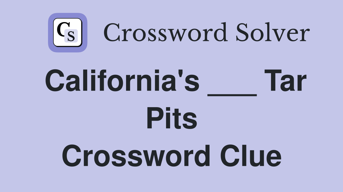 California's ___ Tar Pits Crossword Clue