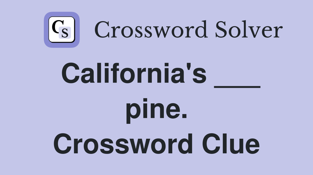 California's ___ pine. Crossword Clue