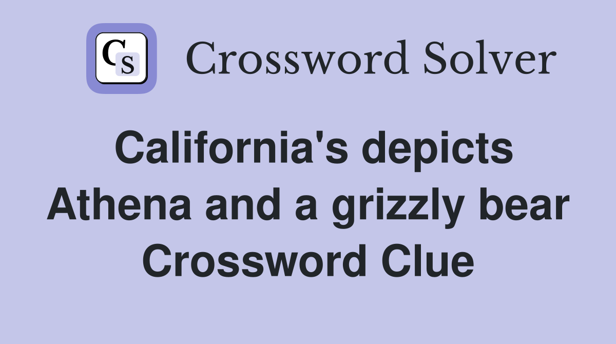 California's depicts Athena and a grizzly bear Crossword Clue
