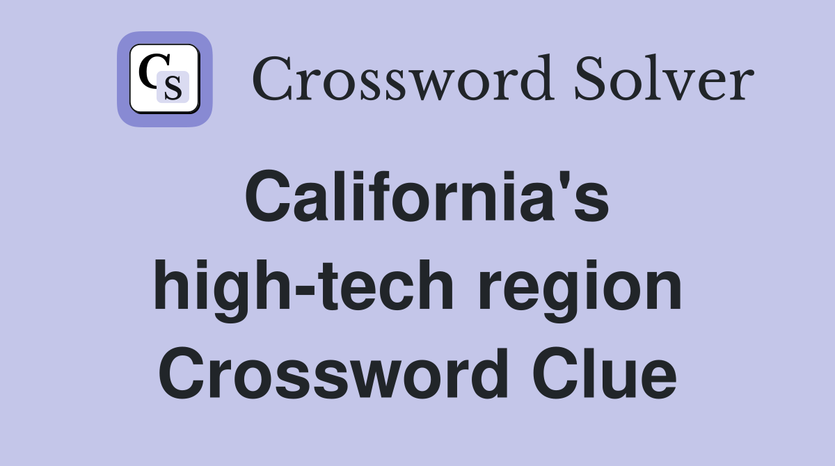 California's high-tech region Crossword Clue