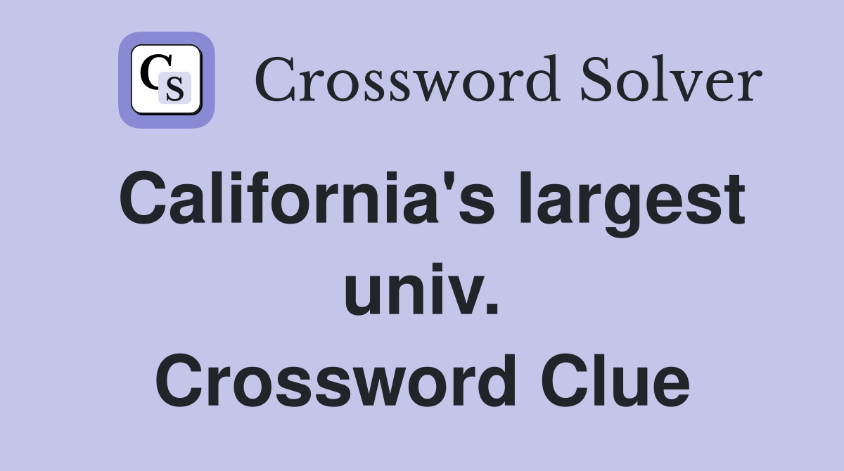California's largest univ. Crossword Clue