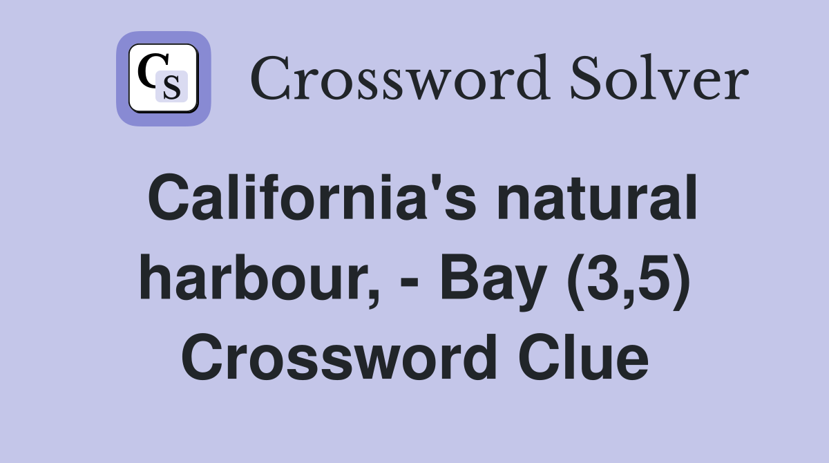 California's natural harbour, - Bay (3,5) Crossword Clue