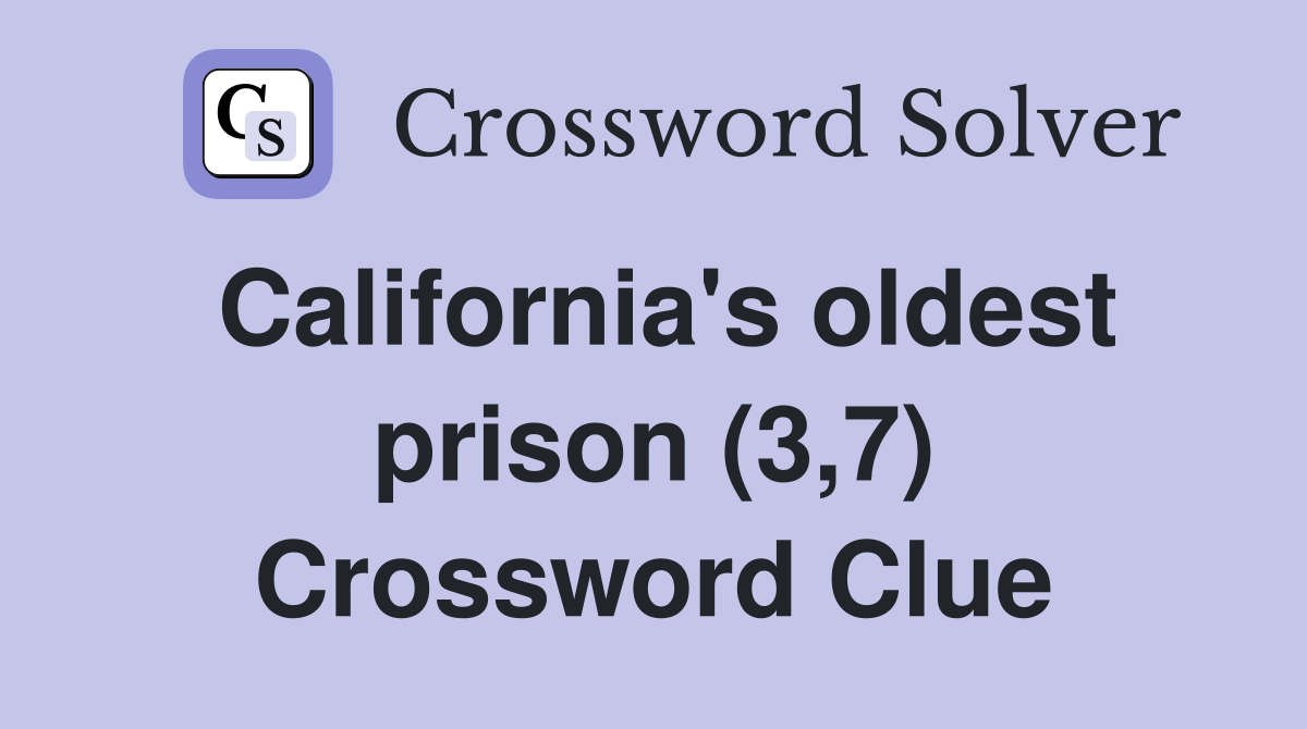 California's oldest prison (3,7) Crossword Clue