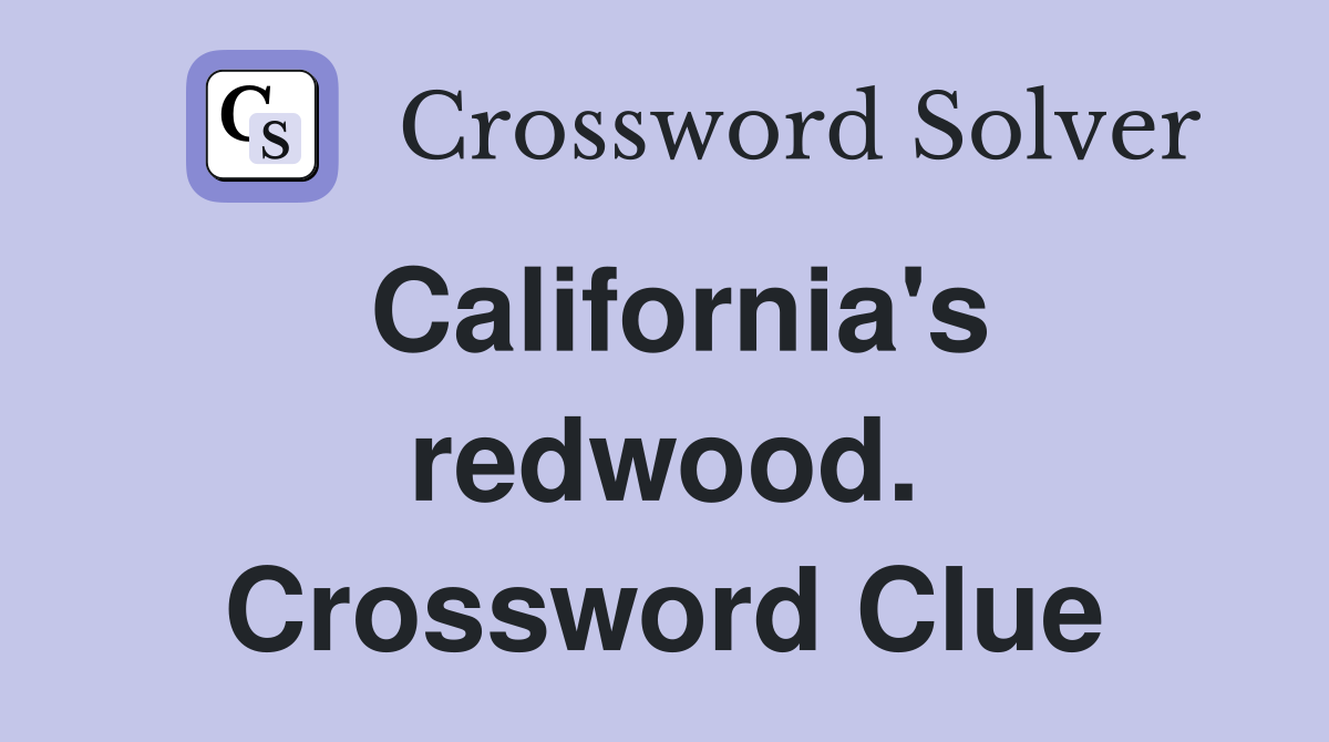 California's redwood. Crossword Clue